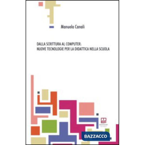 Dalla scrittura al computer. Nuove tecnologie per la didattica nella scuola