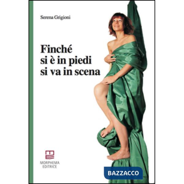 Finché si è in piedi si va in scena