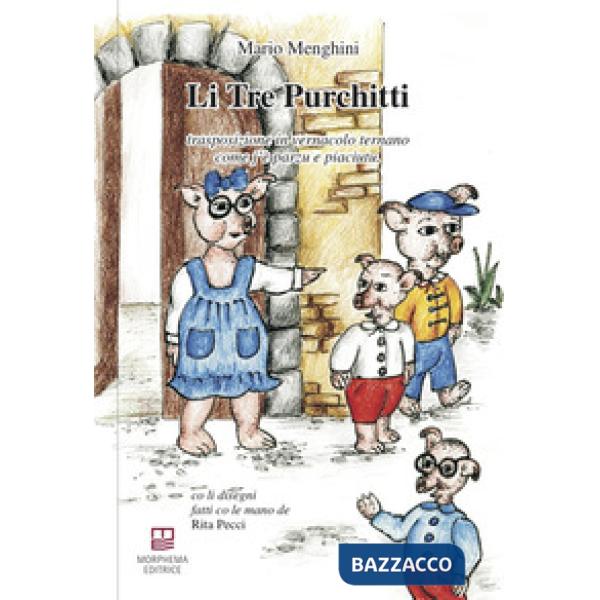 Tre purchitti. Trasposizione in vernacolo ternano come j'è parzu e piaciutu (Li)