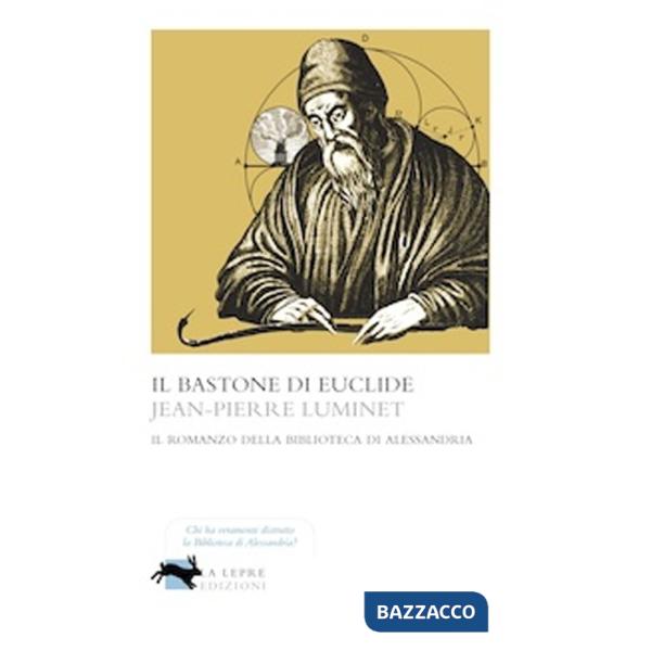 Bastone di Euclide. Il romanzo della biblioteca di Alessandria (Il)