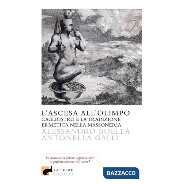 Ascesa all'olimpo. Cagliostro e la tradizione ermetica nella massoneria (L')