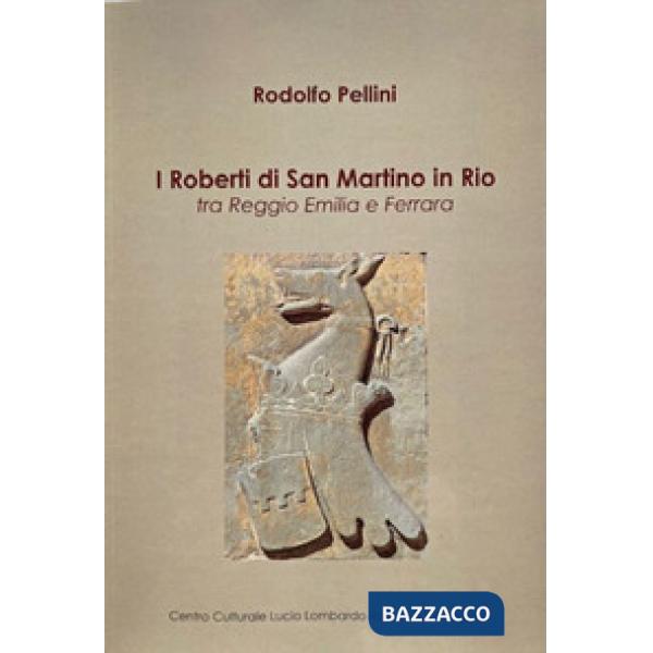 I Roberti da Tripoli di San Martino in Rio tra Reggio Emilia e Ferrara