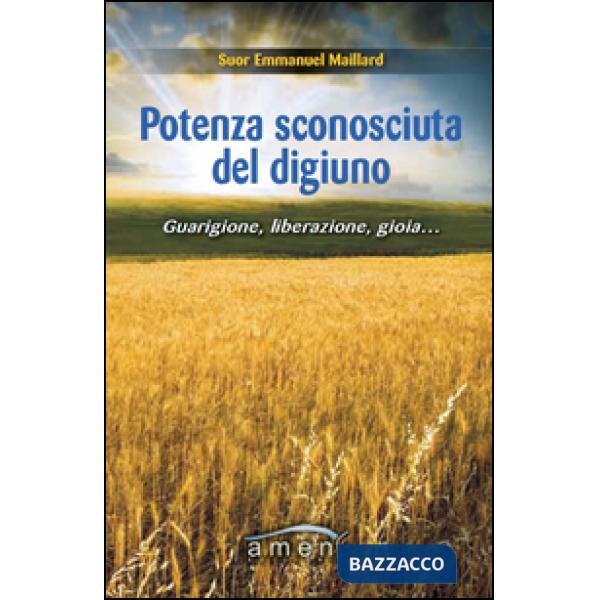 Potenza sconosciuta del digiuno. Guarigione, liberazione, gioia....