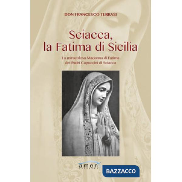 Sciacca, la Fatima di Sicilia. La miracolosa Madonna di Fatima dei Padri Cappucc