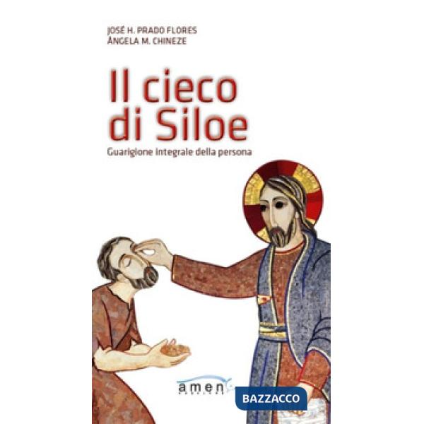 Cieco di Siloe. Guarigione integrale della persona (Il)