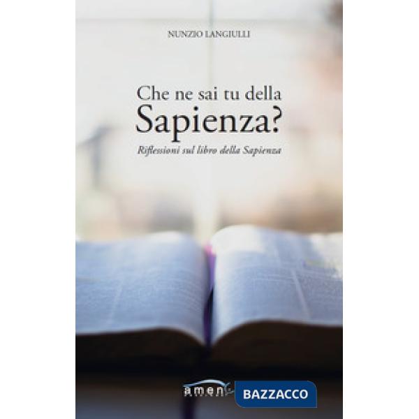 Che ne sai tu della Sapienza? Riflessioni sul Libro della Sapienza