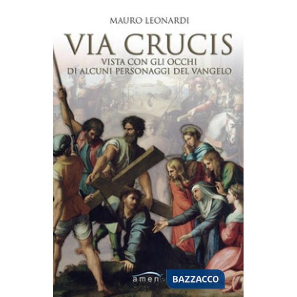 Via Crucis vista con gli occhi di alcuni personaggi del Vangelo