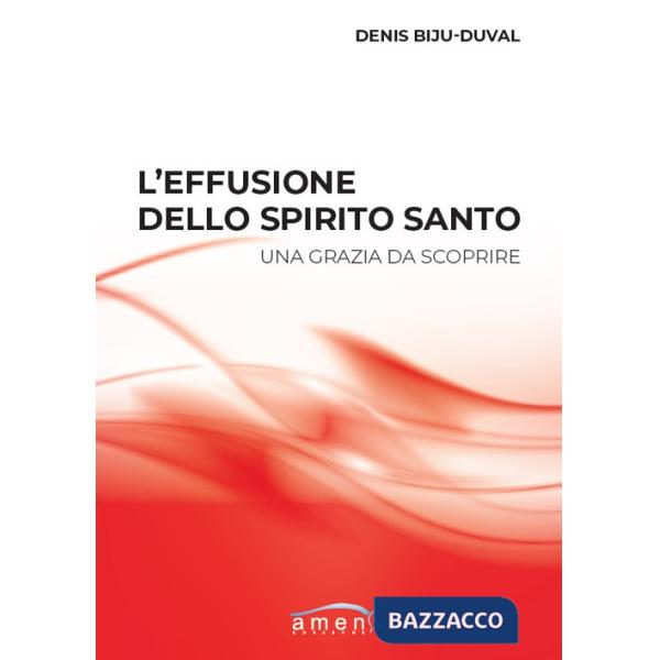 Effusione dello Spirito Santo. Una grazia da scoprire (L')
