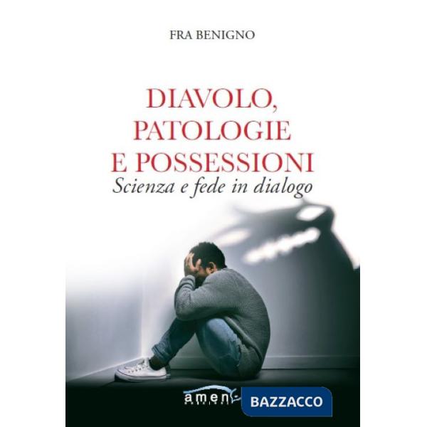 Diavolo, patologie e possessioni. Scienza e fede in dialogo