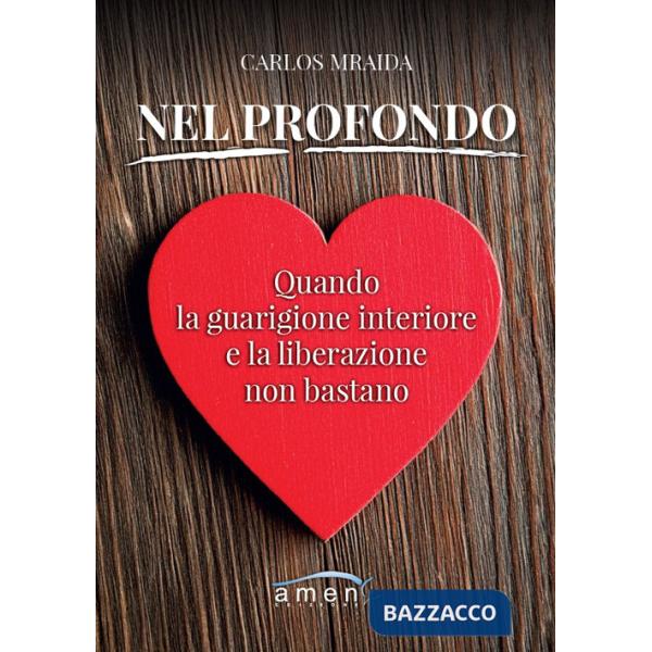 Nel profondo. Quando la guarigione interiore e la liberazione non bastano