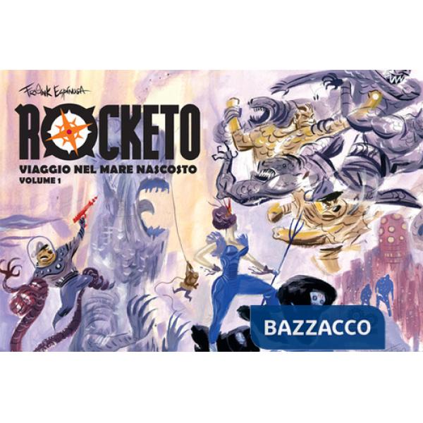 Rocketo. Viaggio nel mare nascosto. Vol. 1