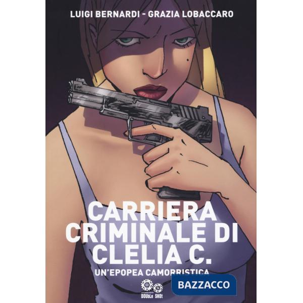 Carriera criminale di Clelia C. Un'epopea camorristica