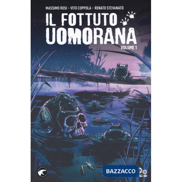 Fottuto Uomorana (Il). Vol. 1