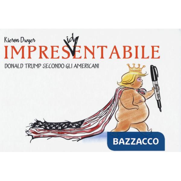 Impres(id)entabile. Donald Trump secondo gli americani