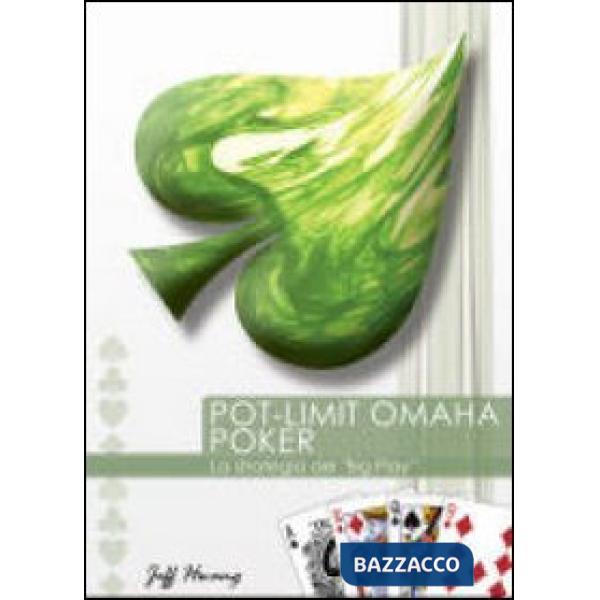Pot-Limit Omaha Poker. La strategia del «Big Play»