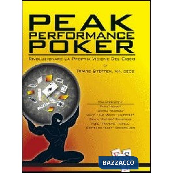 Peak performance poker. Rivoluzionare la propria visione del gioco