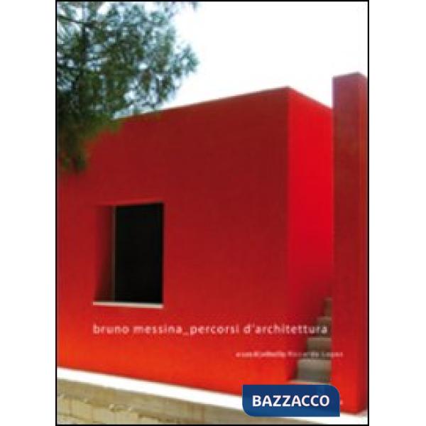 Bruno Messina percorsi d'architettura. Ediz. italiana e inglese