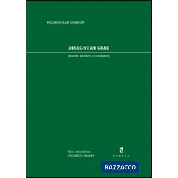 Disegni di case. Piante, sezioni e prospetti