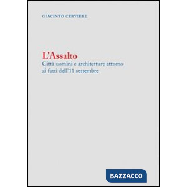 Assalto. Città uomini e architetture attorno ai fatti dell'11 settembre (L')