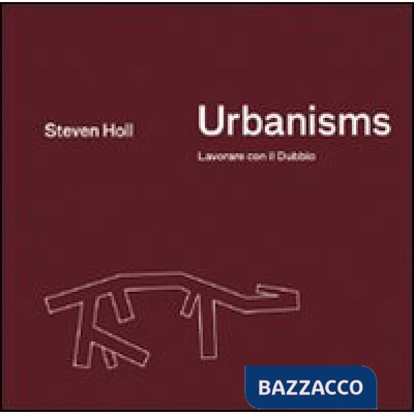 Urbanisms. Lavorare con il dubbio