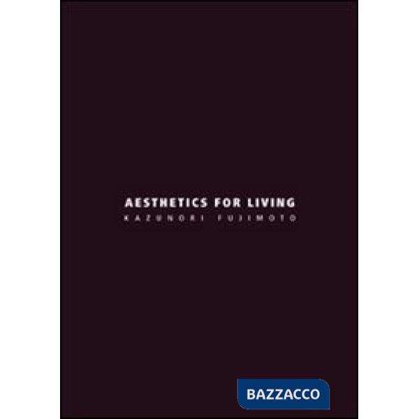 Aesthetics for living. Ediz. italiana e inglese