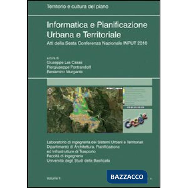 Informatica e pianificazione urbana e territoriale. Atti della 6° Conferenza nazionale INPUT 2010. Vol. 1