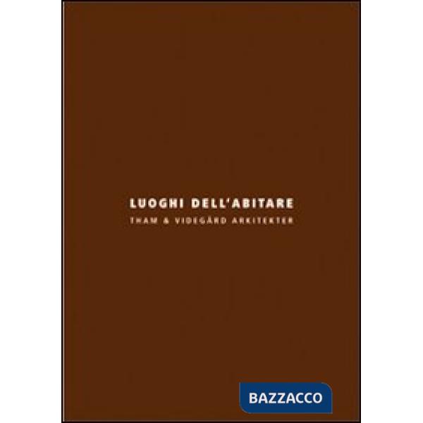 Luoghi dell'abitare. Tham & Videgård Arkitekter. Ediz. italiana e inglese