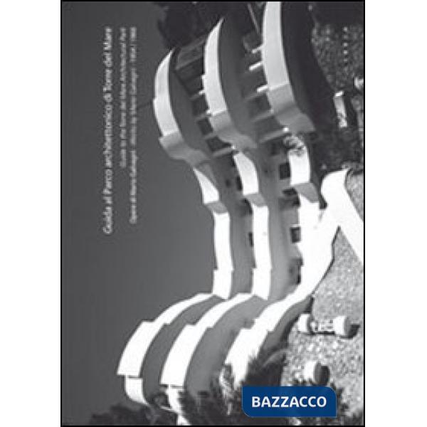 Guida al parco architettonico di Torre del Mare. Opere di Mario Galvagni 1954/19