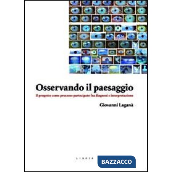 Osservando il paesaggio. Il progetto come processo partecipato fra diagnosi e pa