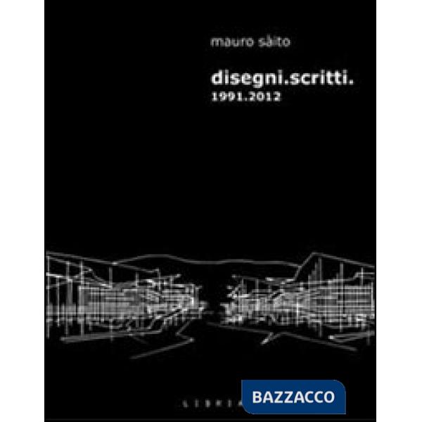 Disegni. Scritti 1991-2012