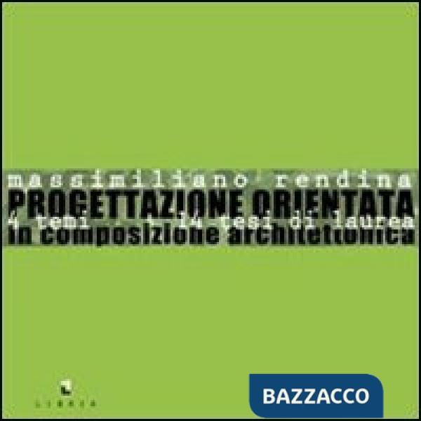 Progettazione orientata. 14 temi 14 tesi di laurea in composizione architettonic