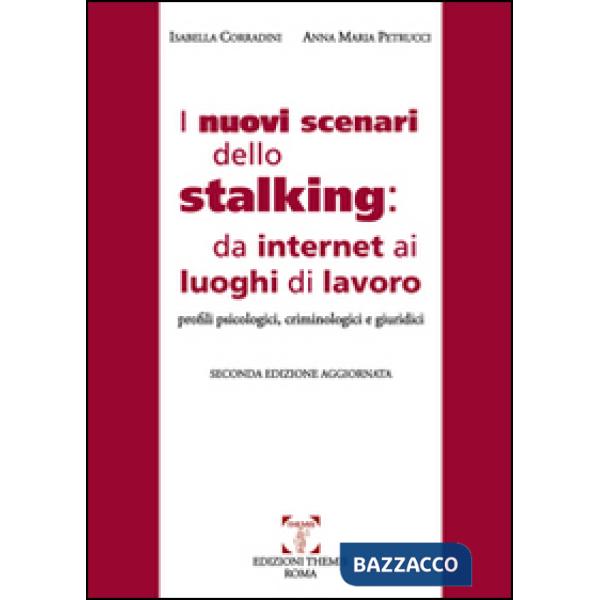 Nuovi scenari dello stalking: da internet ai luoghi di lavoro. Profili psicologici, criminoloci e giuridici (I)