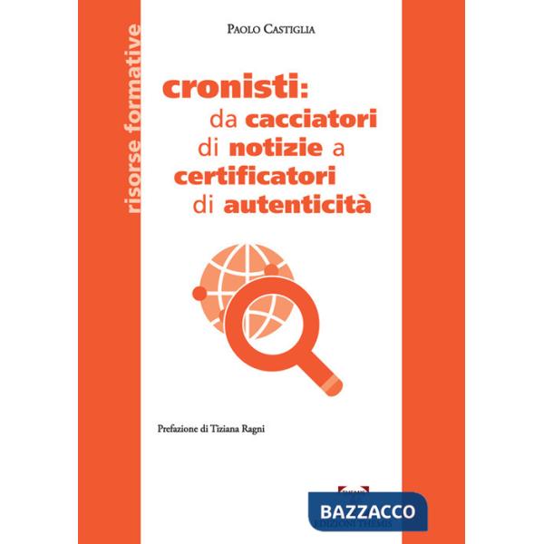 Cronisti: da cacciatori di notizie a certificatori di autenticità