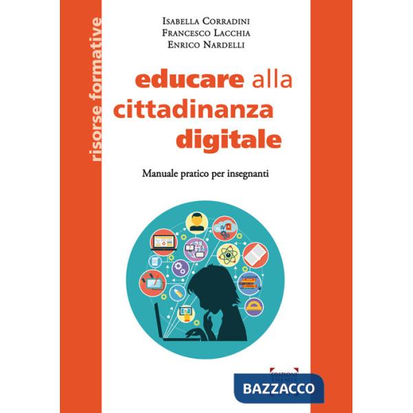 Educare alla cittadinanza digitale. Manuale pratico per insegnanti. Ediz. integrale