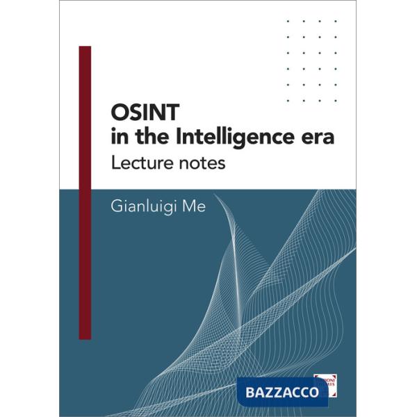 OSINT in the Intelligence Era. Lecture notes. Vol. 1