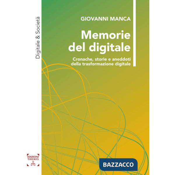 Memorie del digitale. Cronache, storie e aneddoti della trasformazione digitale