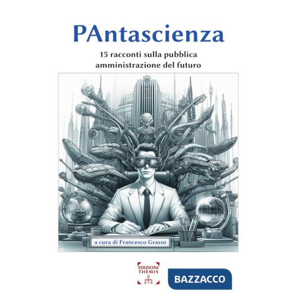 PAntascienza. 15 racconti sulla pubblica amministrazione del futuro