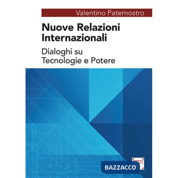 Nuove relazioni internazionali. Dialoghi su tecnologie e potere