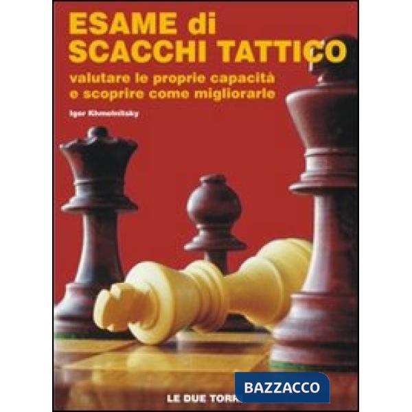 Esame di scacchi tattico. Valutare le proprie capacità e scoprire come migliorarle