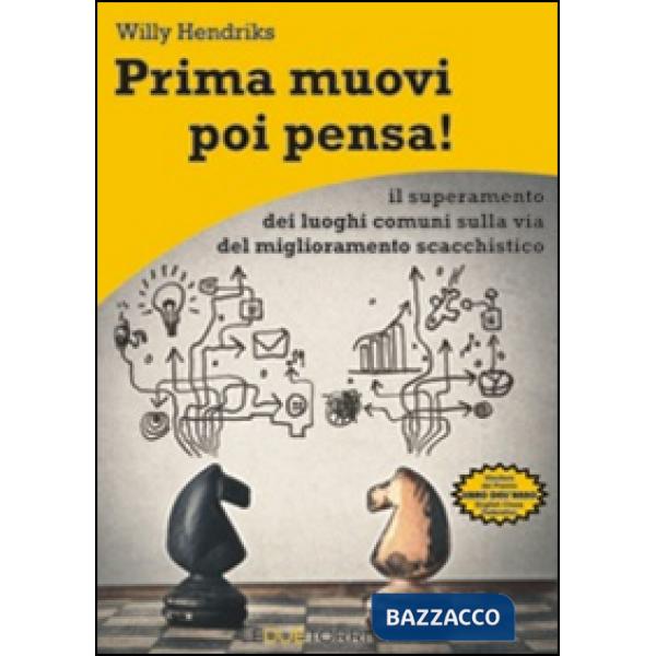 Prima muovi poi pensa! Il superamento dei luoghi comuni sulla via del miglioramento scacchistico