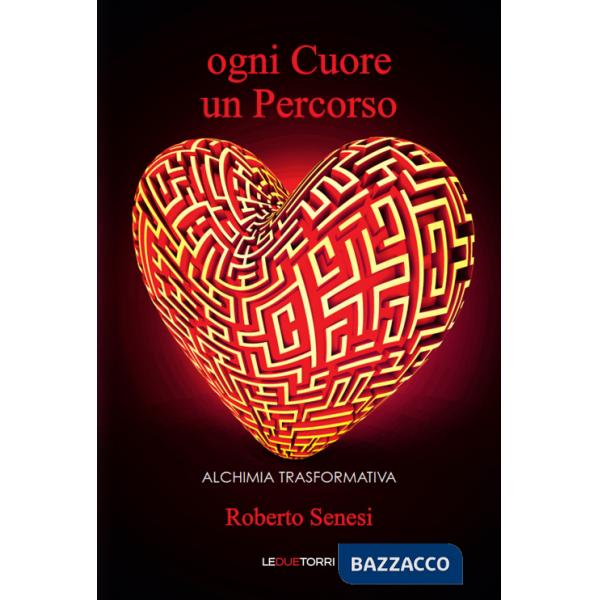 Ogni cuore un percorso. Alchimia trasformativa
