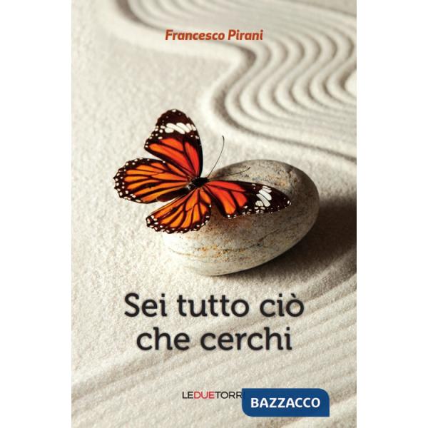 Sei tutto ciò che cerchi