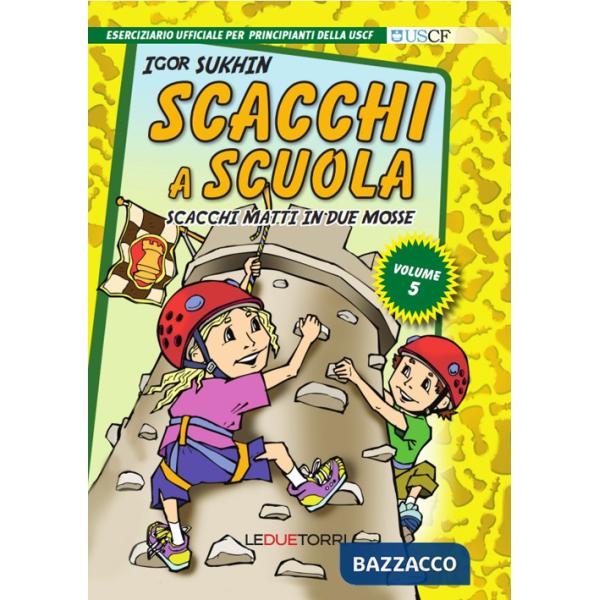 Scacchi a scuola. Vol. 5: Scacchi matti in due mosse