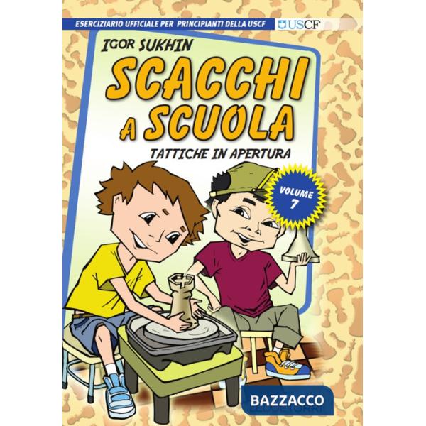 Scacchi a scuola. Vol. 7: Tattiche in apertura