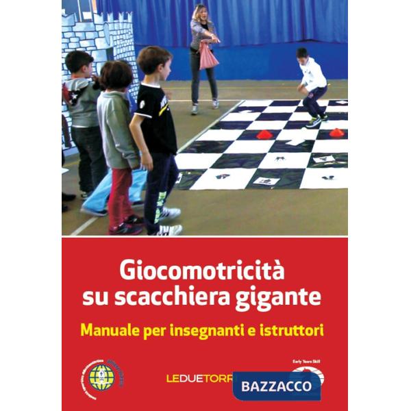 Giocomotricità su scacchiera gigante. Manuale per insegnanti e istruttori