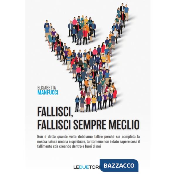 Fallisci, fallisci sempre meglio. Non è detto quante volte dobbiamo fallire perché sia completa la nostra natura umana e spiritu