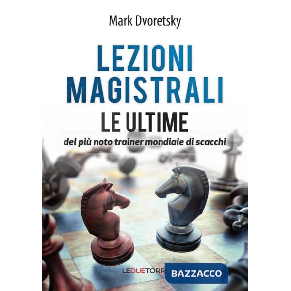 Lezioni magistrali di scacchi. Le ultime del più noto trainer mondiale di scacchi