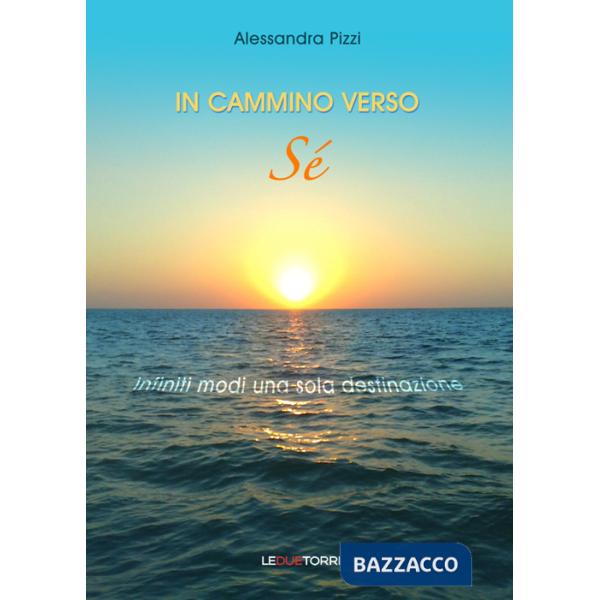 In cammino verso sé. Infiniti modi una sola destinazione