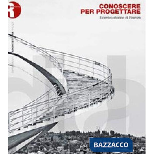 Conoscere per progettare. Il centro storico di Firenze