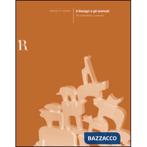 Design e gli animali. Tra zoomorfismo e animalier (Il)